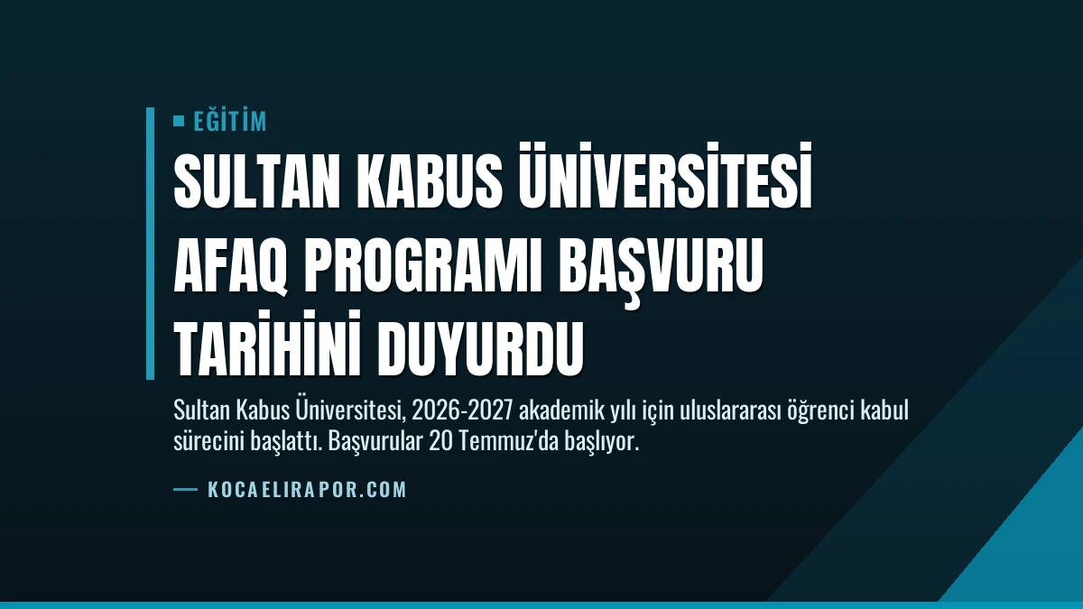 Sultan Kabus Üniversitesi Afaq Programı Başvuru Tarihini Duyurdu