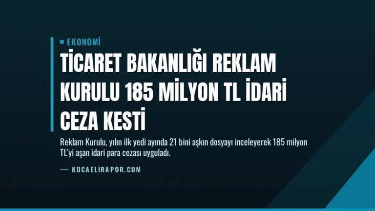 Ticaret Bakanlığı Reklam Kurulu 185 Milyon TL İdari Ceza Kesti