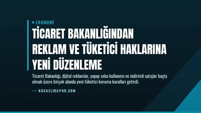 Ticaret Bakanlığından Reklam ve Tüketici Haklarına Yeni Düzenleme