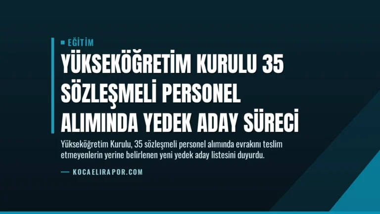 Yükseköğretim Kurulu 35 Sözleşmeli Personel Alımında Yedek Aday Süreci