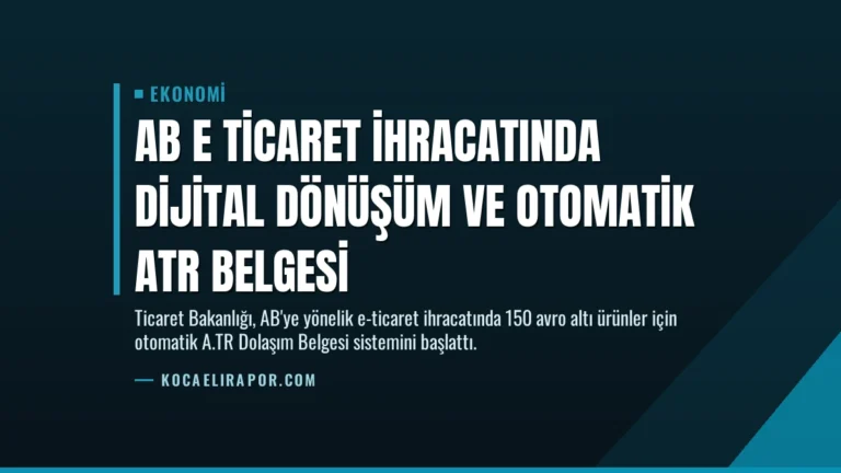 AB E Ticaret İhracatında Dijital Dönüşüm ve Otomatik ATR Belgesi