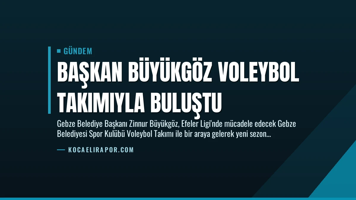 Başkan Büyükgöz Voleybol Takımıyla Buluştu