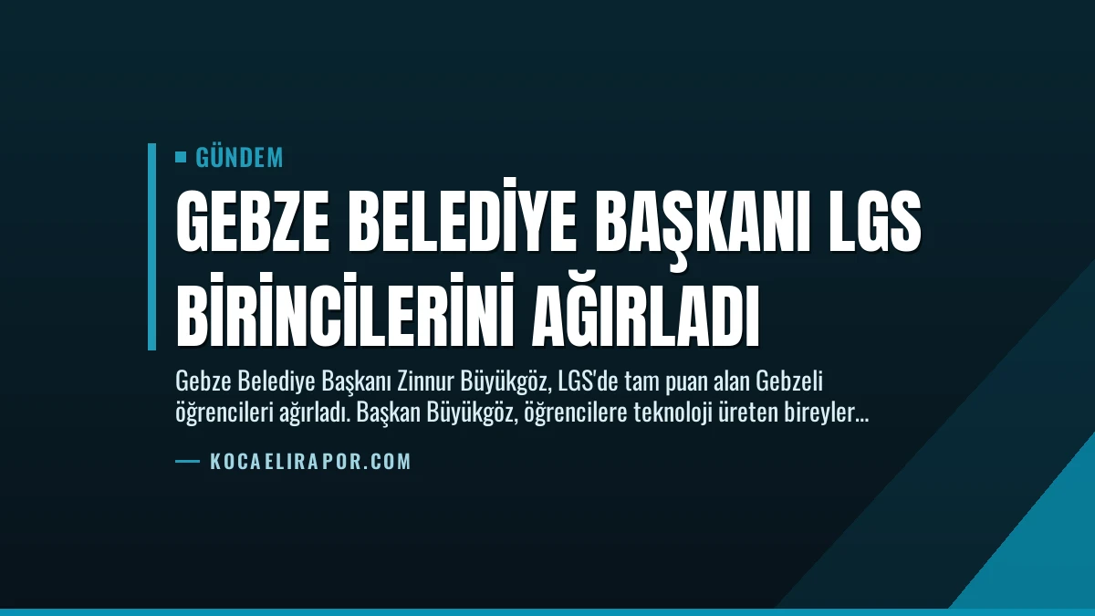 Gebze Belediye Başkanı LGS Birincilerini Ağırladı
