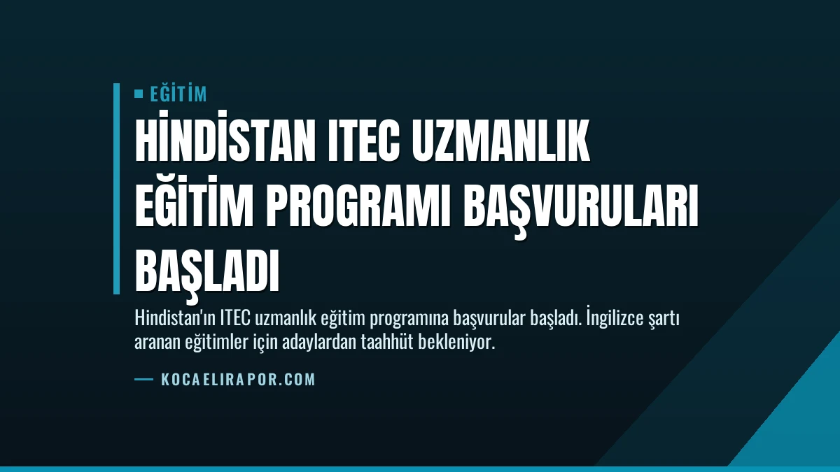 Hindistan ITEC Uzmanlık Eğitim Programı Başvuruları Başladı