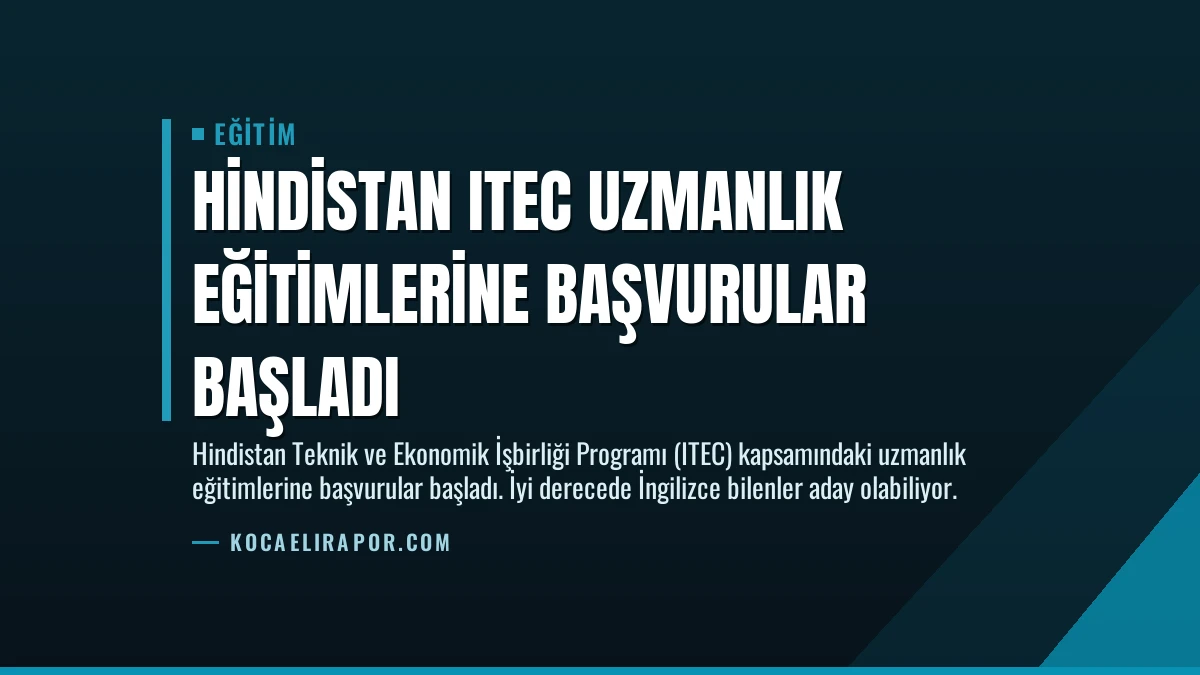 Hindistan ITEC Uzmanlık Eğitimlerine Başvurular Başladı