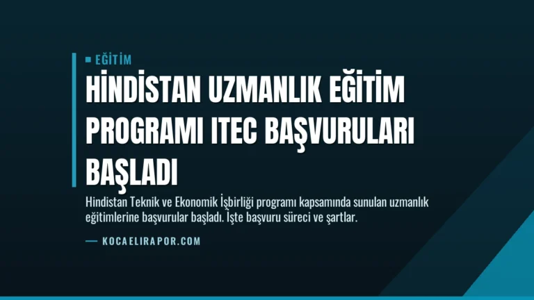 Hindistan Uzmanlık Eğitim Programı ITEC Başvuruları Başladı