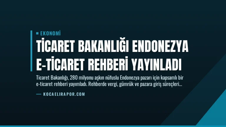 Ticaret Bakanlığı Endonezya E-Ticaret Rehberi Yayınladı