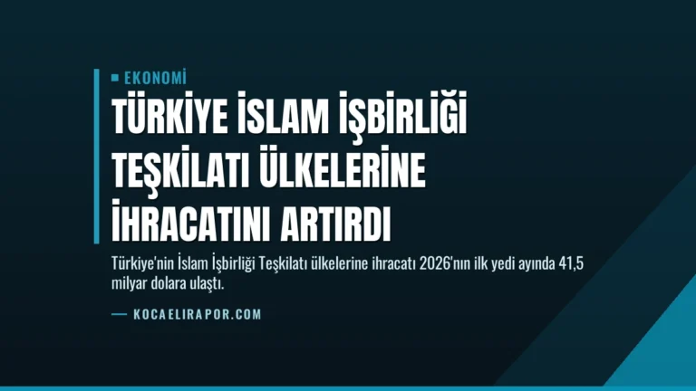 Türkiye İslam İşbirliği Teşkilatı Ülkelerine İhracatını Artırdı