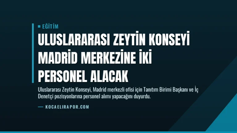 Uluslararası Zeytin Konseyi Madrid Merkezine İki Personel Alacak