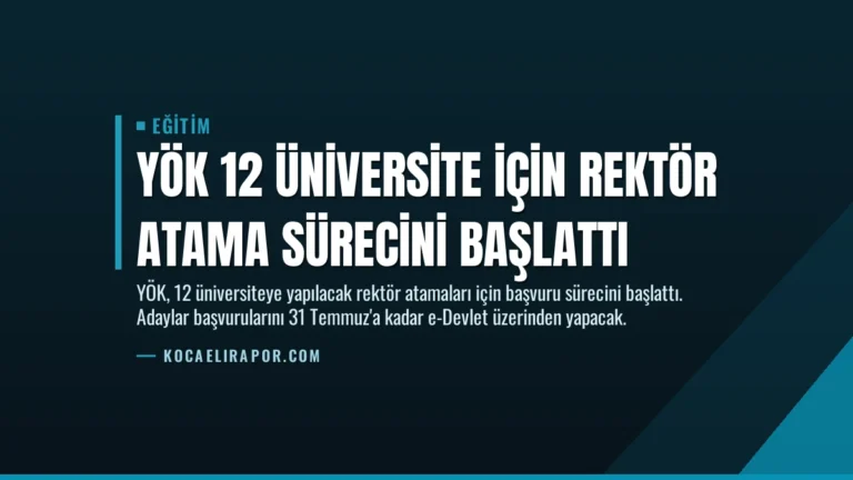 YÖK 12 Üniversite İçin Rektör Atama Sürecini Başlattı