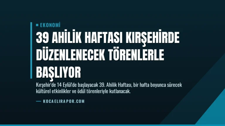 39 Ahilik Haftası Kırşehirde Düzenlenecek Törenlerle Başlıyor