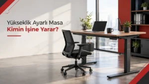 Yükseklik Ayarlı Masa Kimin İşine Yarar