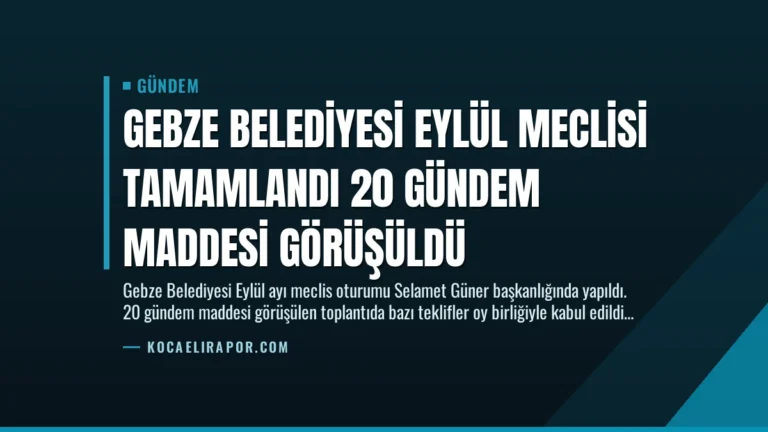 Gebze Belediyesi Eylül Meclisi Tamamlandı 20 Gündem Maddesi Görüşüldü