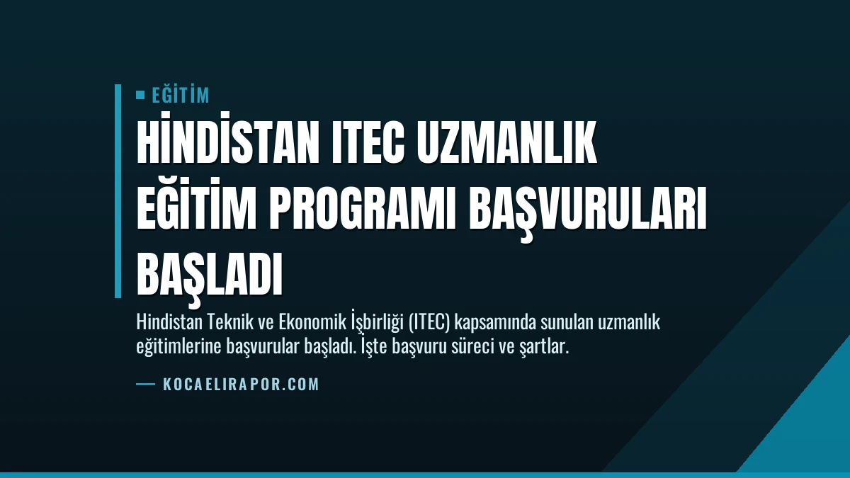 Hindistan ITEC Uzmanlık Eğitim Programı Başvuruları Başladı