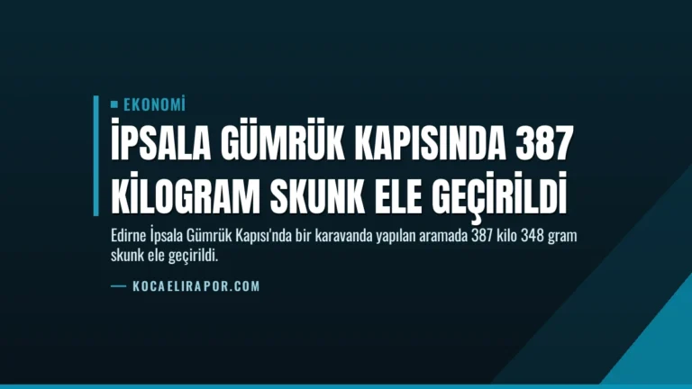 İpsala Gümrük Kapısında 387 Kilogram Skunk Ele Geçirildi