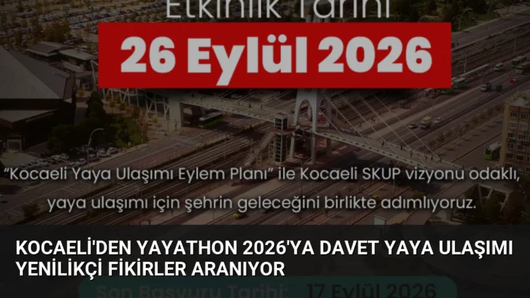 Kocaeli’den Yayathon 2026’ya Davet Yaya Ulaşımı Yenilikçi Fikirler Aranıyor