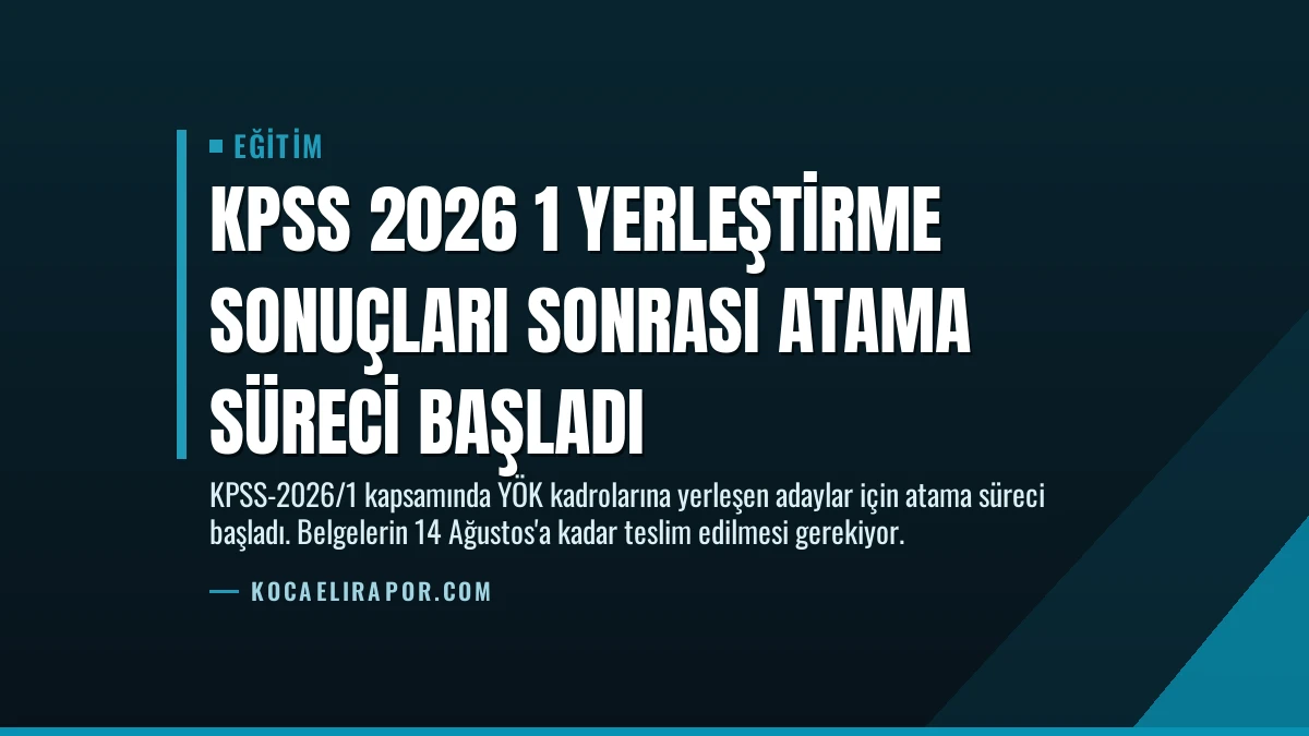 KPSS 2026 1 Yerleştirme Sonuçları Sonrası Atama Süreci Başladı