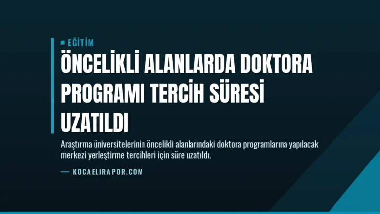 Öncelikli Alanlarda Doktora Programı Tercih Süresi Uzatıldı
