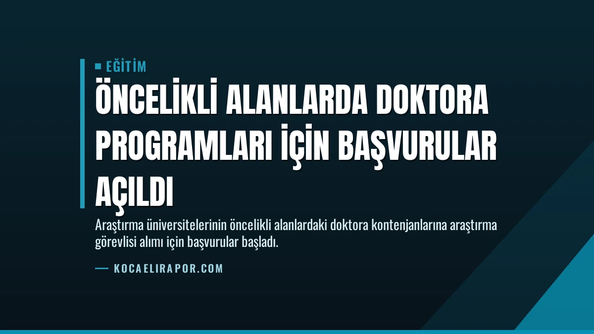 Öncelikli Alanlarda Doktora Programları İçin Başvurular Açıldı