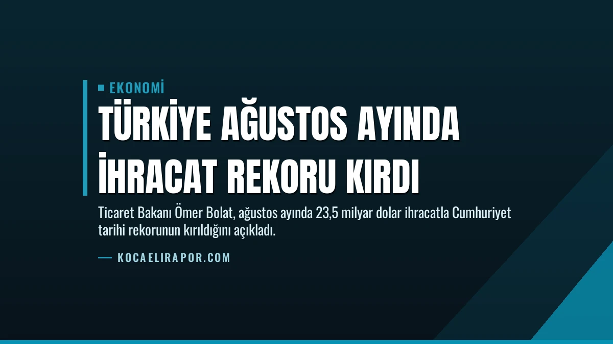 Türkiye Ağustos Ayında İhracat Rekoru Kırdı