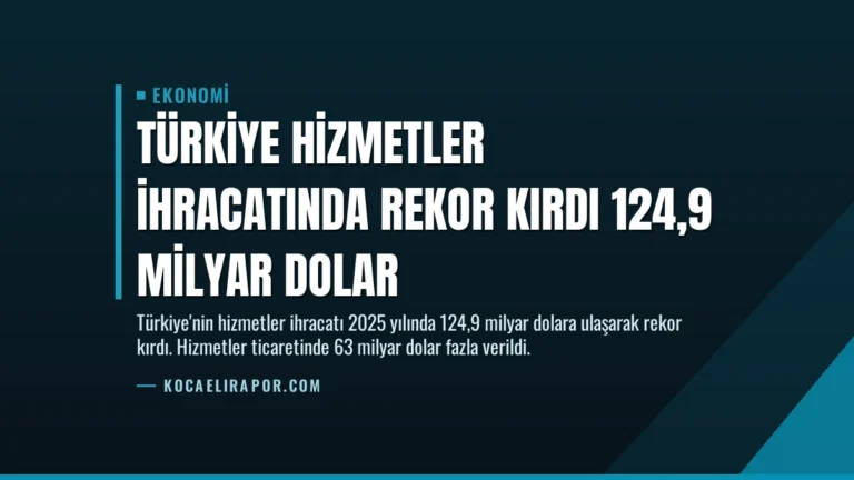 Türkiye Hizmetler İhracatında Rekor Kırdı 124,9 Milyar Dolar