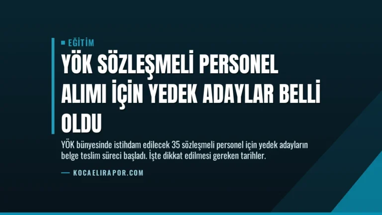 YÖK Sözleşmeli Personel Alımı İçin Yedek Adaylar Belli Oldu