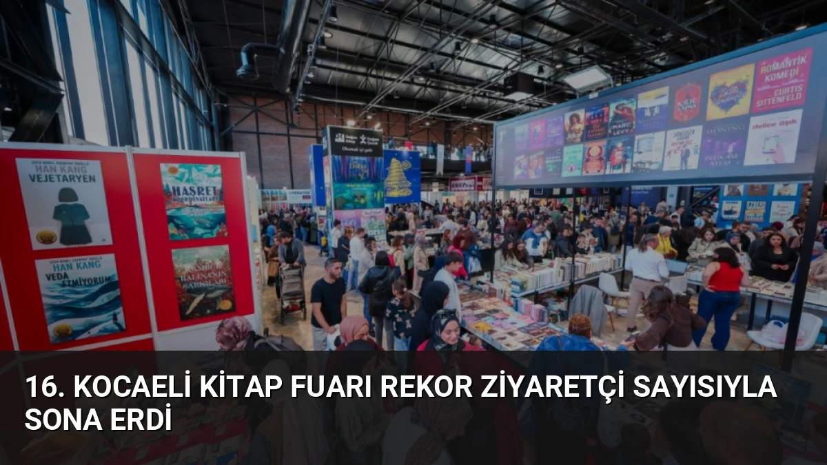 16. Kocaeli Kitap Fuarı Rekor Ziyaretçi Sayısıyla Sona Erdi
