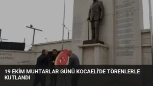 19 Ekim Muhtarlar Günü Kocaeli’de Törenlerle Kutlandı