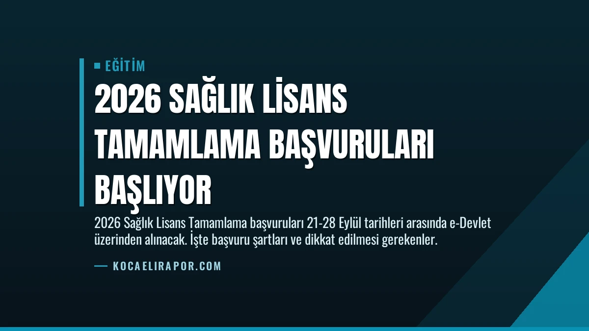 2026 Sağlık Lisans Tamamlama Başvuruları Başlıyor