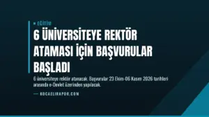 6 Üniversiteye Rektör Ataması İçin Başvurular Başladı