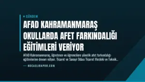 AFAD Kahramanmaraş Okullarda Afet Farkındalığı Eğitimleri Veriyor