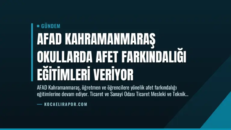 AFAD Kahramanmaraş Okullarda Afet Farkındalığı Eğitimleri Veriyor