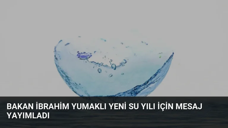 Bakan İbrahim Yumaklı Yeni Su Yılı İçin Mesaj Yayımladı