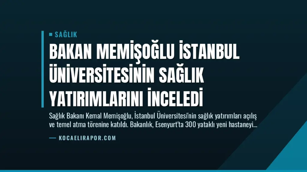 Bakan Memişoğlu İstanbul Üniversitesinin Sağlık Yatırımlarını İnceledi