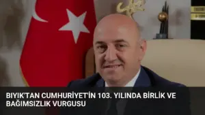 Bıyık'tan Cumhuriyet'in 103. yılında birlik ve bağımsızlık vurgusu