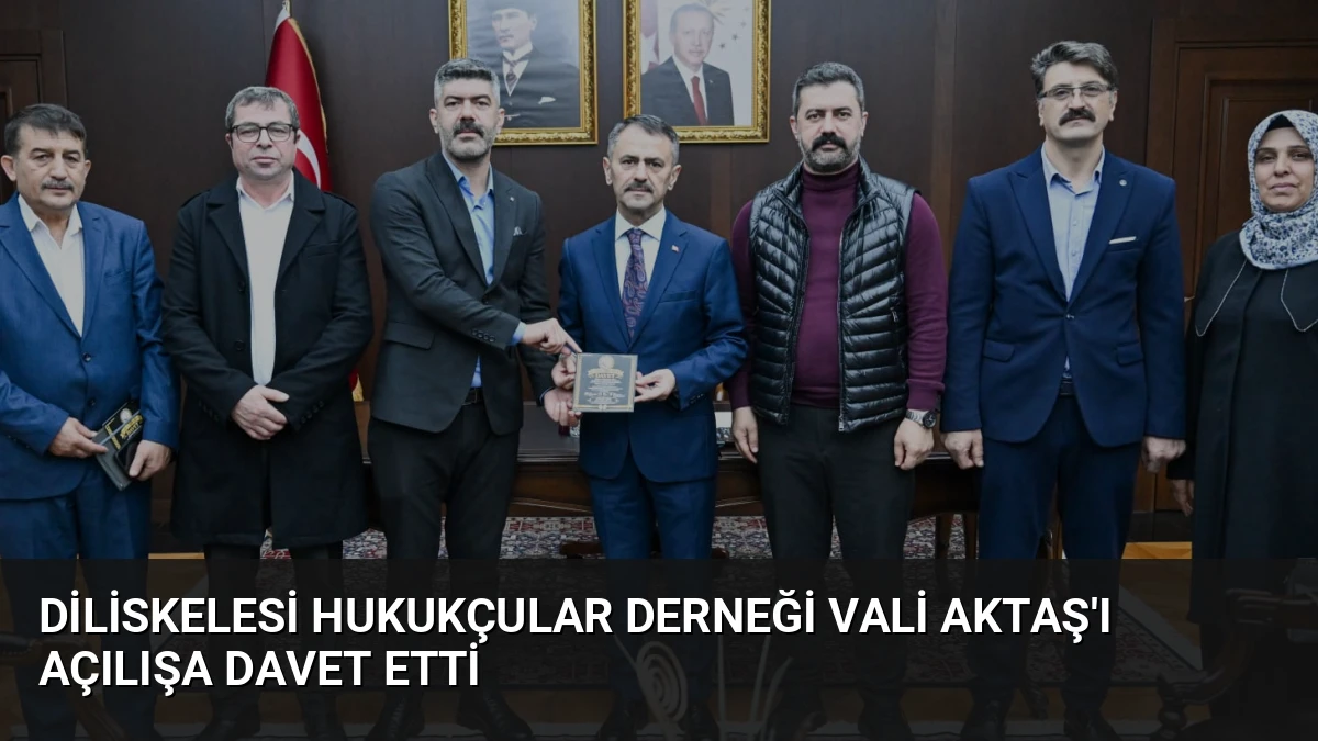 Diliskelesi Hukukçular Derneği Vali Aktaş’ı Açılışa Davet Etti