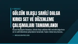 Gölcük Ulaşlı Sahili Dalga Kırıcı Set ve Düzenleme Çalışmaları Tamamlandı