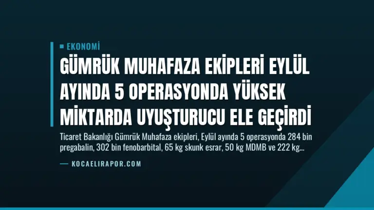 Gümrük Muhafaza Ekipleri Eylül Ayında 5 Operasyonda Yüksek Miktarda Uyuşturucu Ele Geçirdi