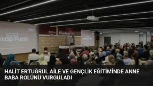 Halit Ertuğrul Aile ve Gençlik Eğitiminde Anne Baba Rolünü Vurguladı