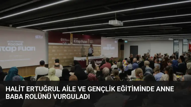 Halit Ertuğrul Aile ve Gençlik Eğitiminde Anne Baba Rolünü Vurguladı