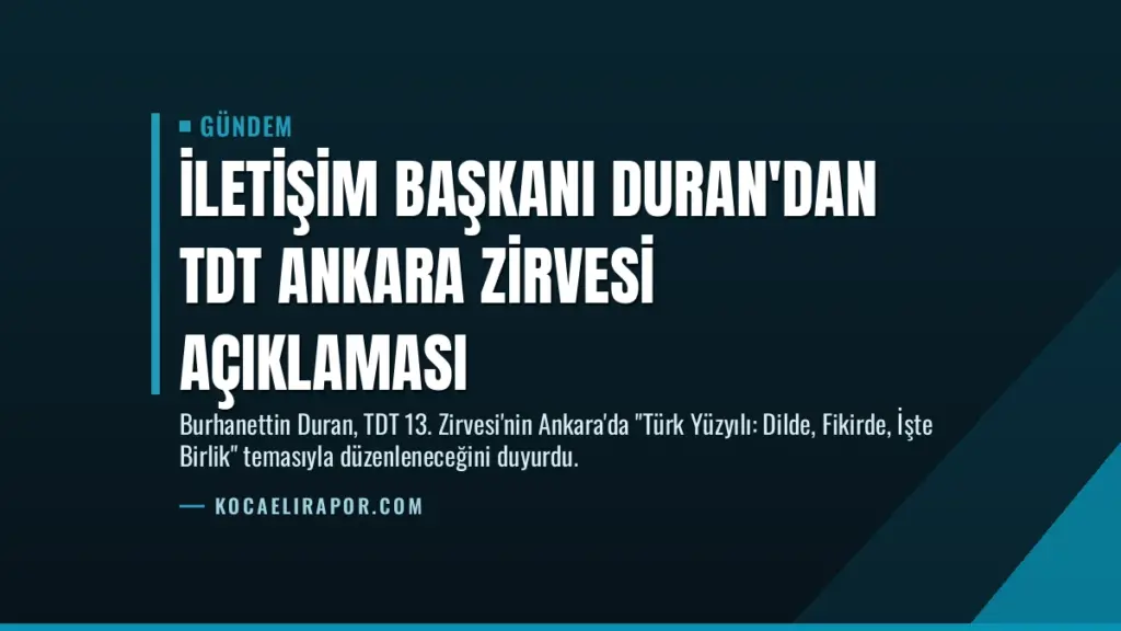 İletişim Başkanı Duran'dan TDT Ankara Zirvesi Açıklaması