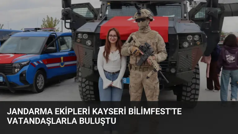 Jandarma Ekipleri Kayseri Bilimfest’te Vatandaşlarla Buluştu