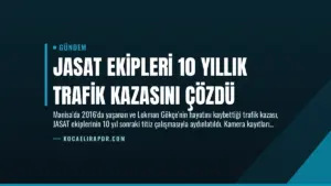 JASAT Ekipleri 10 Yıllık Trafik Kazasını Çözdü