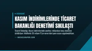 Kasım İndirimlerinde Ticaret Bakanlığı Denetimi Sıkılaştı