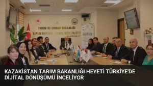 Kazakistan Tarım Bakanlığı Heyeti Türkiye’de Dijital Dönüşümü İnceliyor
