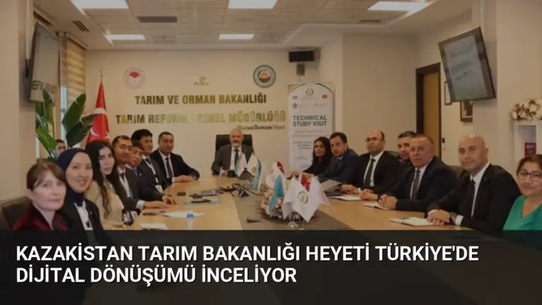 Kazakistan Tarım Bakanlığı Heyeti Türkiye’de Dijital Dönüşümü İnceliyor