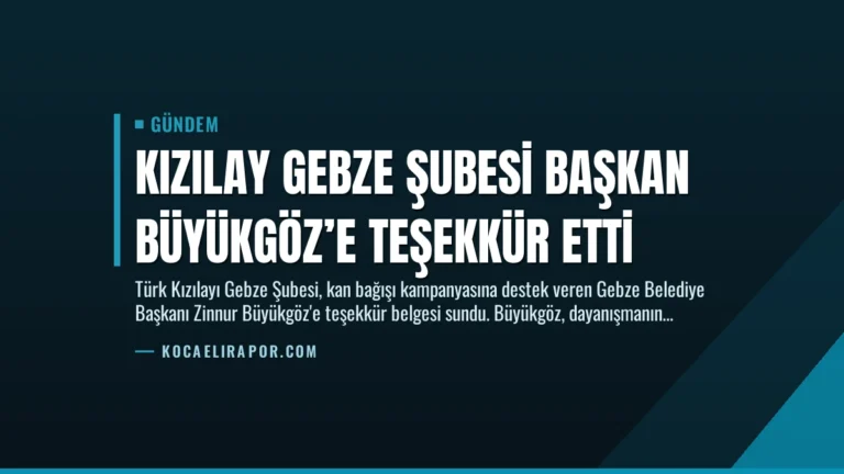 Kızılay Gebze Şubesi Başkan Büyükgöz’e Teşekkür Etti