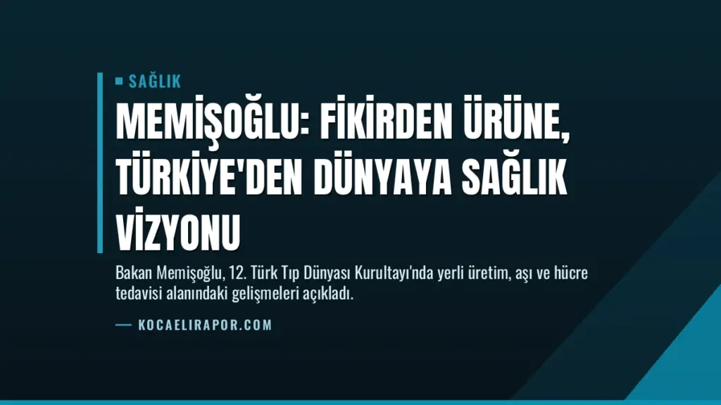 Memişoğlu: Fikirden Ürüne, Türkiye'den Dünyaya Sağlık Vizyonu