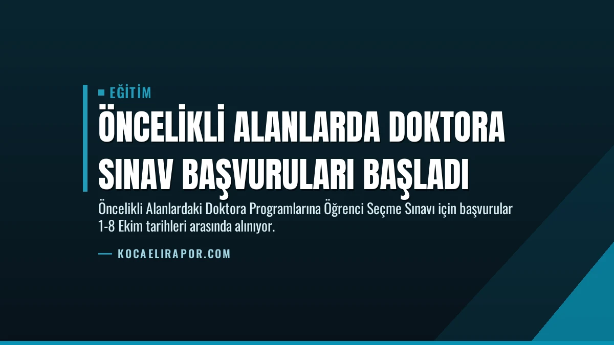 Öncelikli Alanlarda Doktora Sınav Başvuruları Başladı