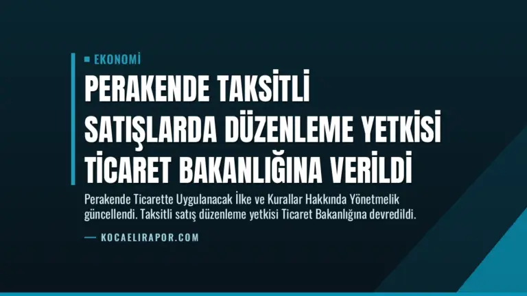 Perakende Taksitli Satışlarda Düzenleme Yetkisi Ticaret Bakanlığına Verildi